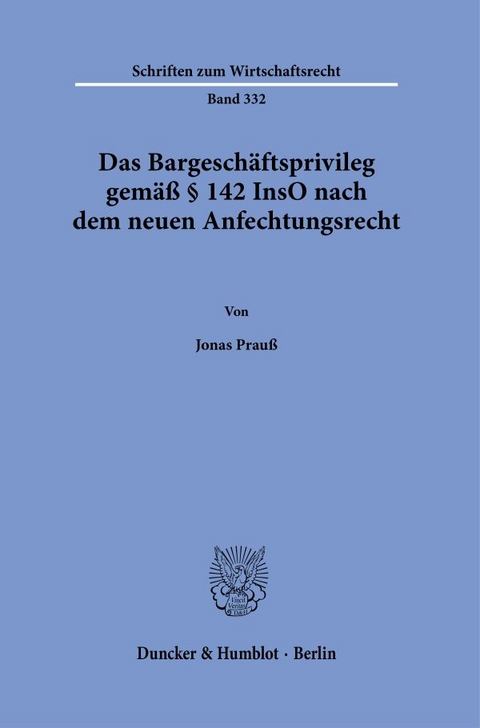 Das Bargesch&auml;ftsprivileg gem&auml;&szlig; &sect; 142 InsO nach dem neuen Anfechtungsrecht. - Jonas Prau&szlig;