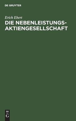 Die Nebenleistungsaktiengesellschaft - Erich Ebert