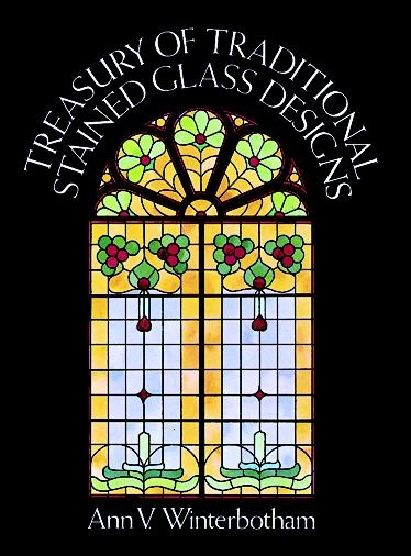 Treasury of Traditional Stained Glass Designs -  Ann V. Winterbotham