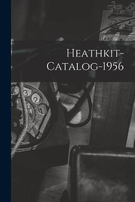 Heathkit-catalog-1956 -  Anonymous