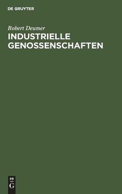 Industrielle Genossenschaften - Robert Deumer