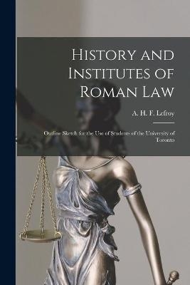 History and Institutes of Roman Law [microform] - 