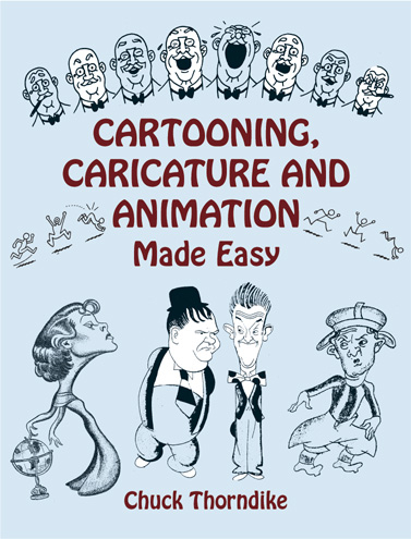 Cartooning, Caricature and Animation Made Easy - Chuck Thorndike