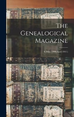 The Genealogical Magazine; 4 (May 1900-April 1901)