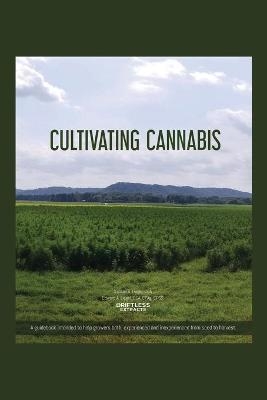 Cultivating Cannabis - Samuel A Liegel Cca, Cpag Cpss Liegel Cca