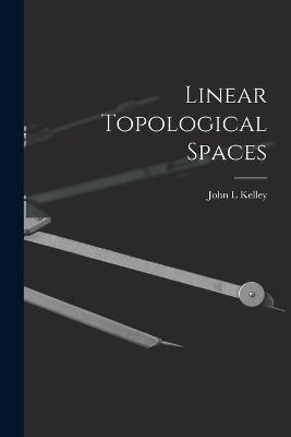 Linear Topological Spaces - John L Kelley