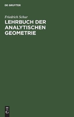 Lehrbuch der analytischen Geometrie - Friedrich Schur