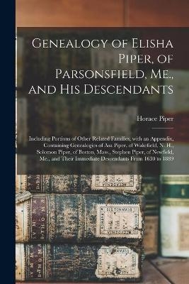 Genealogy of Elisha Piper, of Parsonsfield, Me., and His Descendants