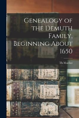 Genealogy of the Demuth Family, Beginning About 1650