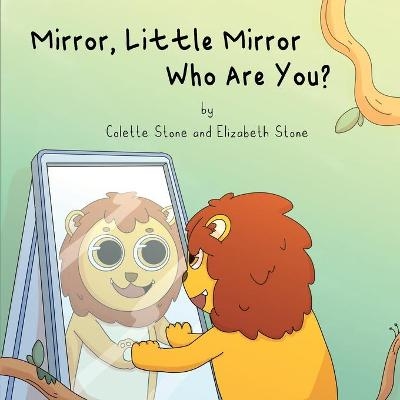 Mirror, Little Mirror - Who Are You? - Elizabeth Stone, Colette Stone