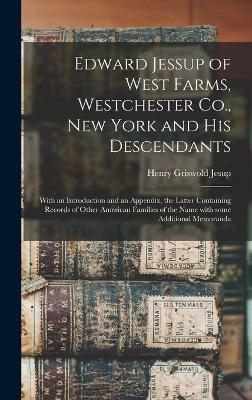 Edward Jessup of West Farms, Westchester Co., New York and His Descendants