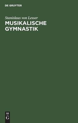 Musikalische Gymnastik - Stanislaus Von Lesser