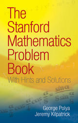 Stanford Mathematics Problem Book -  Jeremy Kilpatrick,  George Polya