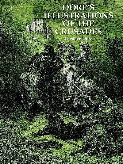 Dore's Illustrations of the Crusades -  Gustave Dore