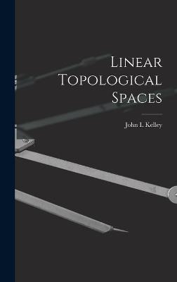 Linear Topological Spaces - John L Kelley