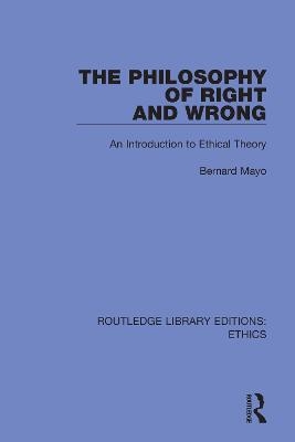 The Philosophy of Right and Wrong - Bernard Mayo