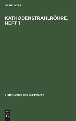 Kathodenstrahlr&ouml;hre, Heft 1