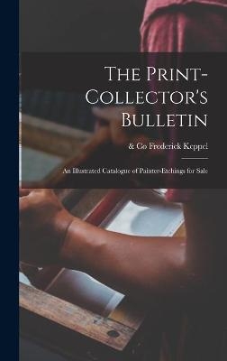 The Print-collector's Bulletin - 
