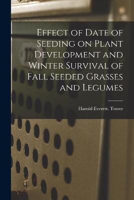 Effect of Date of Seeding on Plant Development and Winter Survival of Fall Seeded Grasses and Legumes