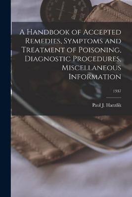 A Handbook of Accepted Remedies, Symptoms and Treatment of Poisoning, Diagnostic Procedures, Miscellaneous Information; 1937 - 
