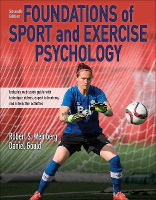 Foundations of Sport and Exercise Psychology 7th Edition with Web Study Guide-Paper - Robert S. Weinberg, Daniel Gould
