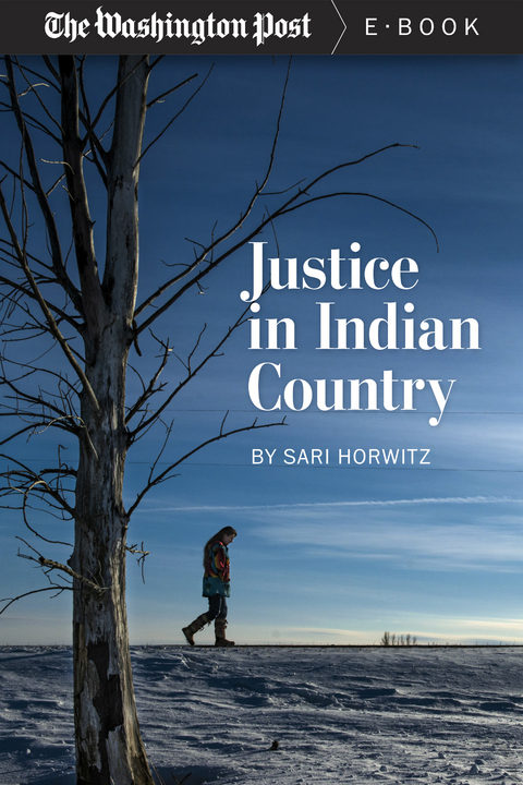 Justice in Indian Country -  Sari Horwitz,  The Washington Post