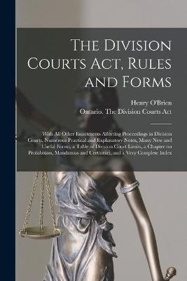 The Division Courts Act, Rules and Forms [microform] - 