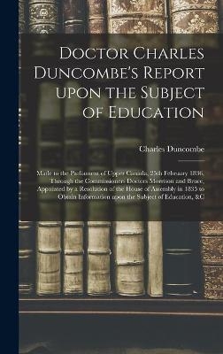 Doctor Charles Duncombe's Report Upon the Subject of Education [microform] - Charles 1792-1875 Duncombe