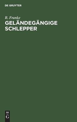 Gel&auml;ndeg&auml;ngige Schlepper - R. Franke