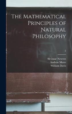 The Mathematical Principles of Natural Philosophy; 2 - William 1771-1807 Davis