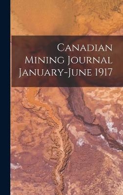 Canadian Mining Journal January-June 1917