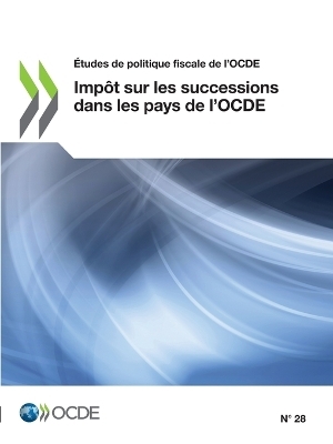 &Eacute;tudes de Politique Fiscale de l'Ocde Imp&ocirc;t Sur Les Successions Dans Les Pays de l'Ocde -  Oecd