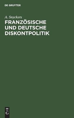 Franz&ouml;sische und Deutsche Diskontpolitik - A. Snyckers