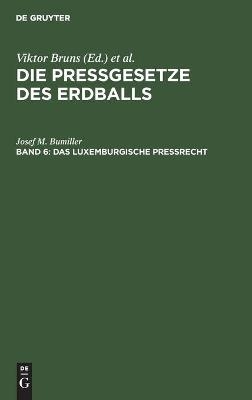 Das luxemburgische Pre&szlig;recht - Josef M. Bumiller