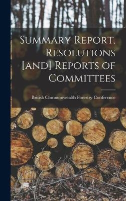 Summary Report, Resolutions [and] Reports of Committees - 