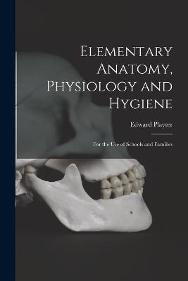 Elementary Anatomy, Physiology and Hygiene [microform]