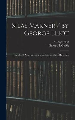 Silas Marner / by George Eliot; Edited With Notes and an Introduction by Edward L. Gulick - George Eliot, Edward L Gulick