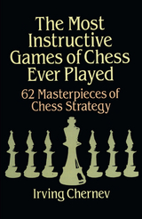 The Most Instructive Games of Chess Ever Played - Irving Chernev
