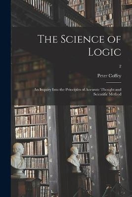 The Science of Logic - Peter 1876- Coffey