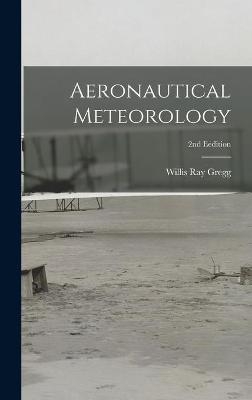 Aeronautical Meteorology; 2nd Eedition - Willis Ray 1880-1938 Gregg