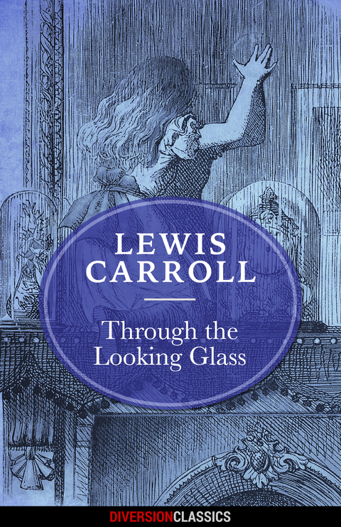 Through the Looking Glass (Diversion Classics) -  Lewis Carroll