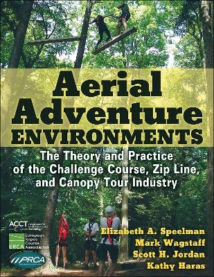 Aerial Adventure Environments - Elizabeth A. Speelman, Mark Wagstaff, Scott H. Jordan, Kathy Haras