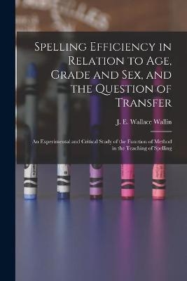 Spelling Efficiency in Relation to Age, Grade and Sex, and the Question of Transfer - 