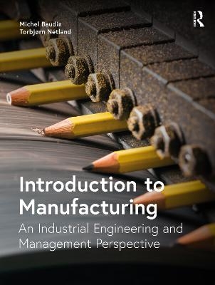 Introduction to Manufacturing - Michel Baudin, Torbj&oslash;rn Netland