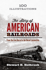 The Story of American Railroads - Stewart H. Holbrook