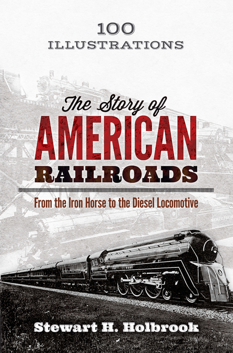 The Story of American Railroads - Stewart H. Holbrook
