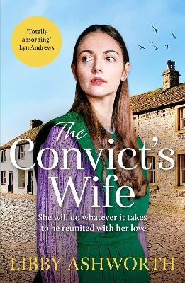 The Convict's Wife - Libby Ashworth
