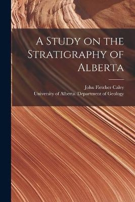 A Study on the Stratigraphy of Alberta