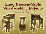 Easy Mission-Style Woodworking Projects -  Edward F. Worst