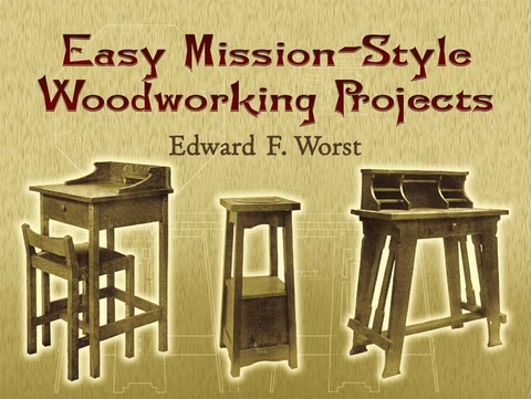 Easy Mission-Style Woodworking Projects -  Edward F. Worst